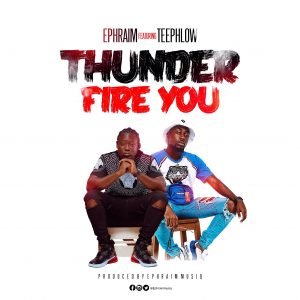 Ephraim ft Teephlow Thunder Fire You Prod by Ephraim Musiq