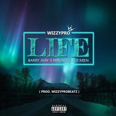 WizzyPro ft Barry Jhay Magnito Di Mien Life