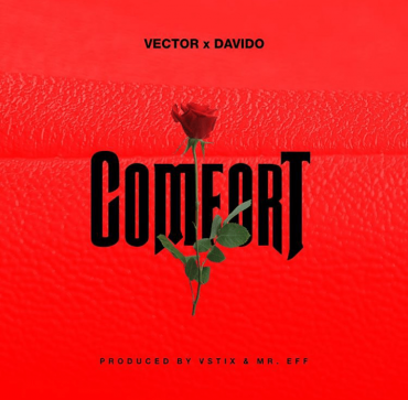 Vector ft Davido – comfort