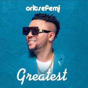 Oritse Femi Greatest free mp3 download