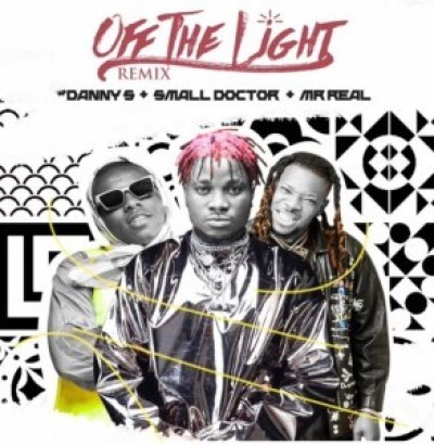 Danny S Ft. Small Doctor & Mr Real – Off The Light (Remix)