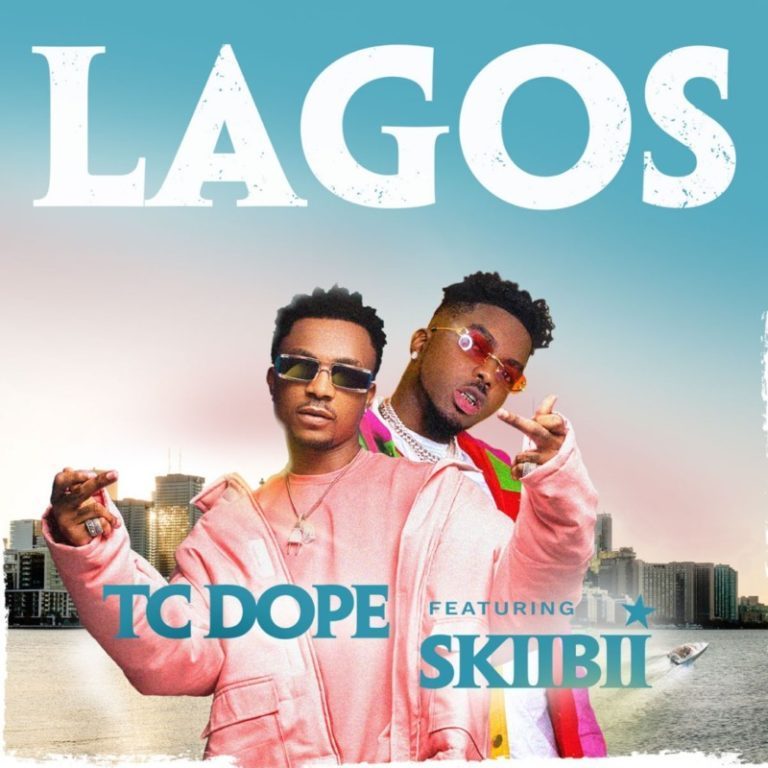 TC Dope ft. Skiibii – Lagos
