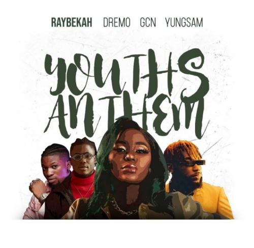 Raybekah – Youths Anthem Ft. Dremo, Yungsam, GCN