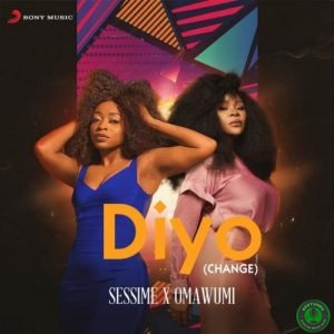Sessimè – Diyo (Change) ft. Omawumi