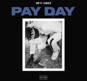 Seyi Vibez – Pay Day (Prod by AjeOnDeMix)