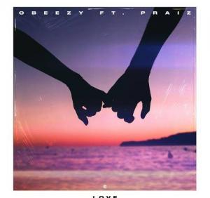 Obeezy – Love ft. Praiz