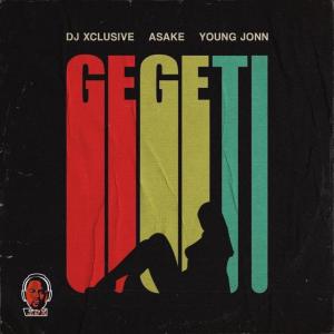 Dj Xclusive – Gegeti ft Asake & Young Jonn