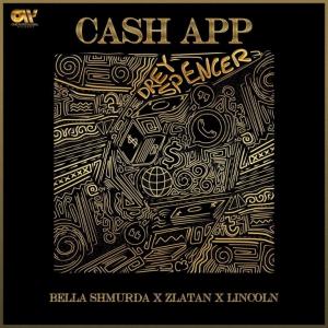 Lyrics : Bella Shmurda ft Zlatan & Lincoln – Cash App (Lyrics + Visualizer)