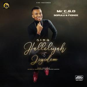Mr CGO – Sing Hallelujah  Ft Sopulu & Fiokee
