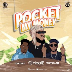 DJ Mealz ft. Dtac & Victor AD – Pocket My Money