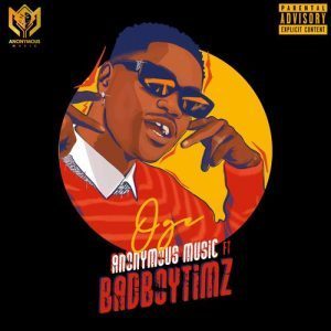 Anonymous Music Ft. Bad Boy Timz – Oge