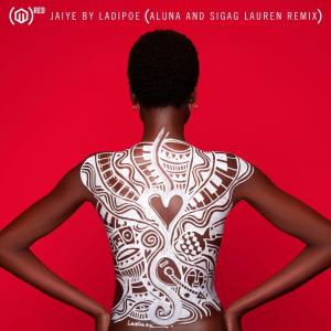 LadiPoe – Jaiye (Remix) ft. Aluna, Sigag Lauren