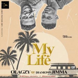 Olagzy Ft. Diamond Jimma – My Life