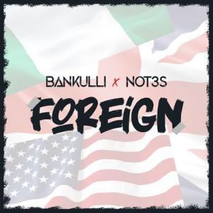 Bankulli ft Not3s – Foreign