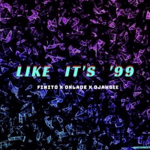 Finito ft Oxlade & Ojahbee – Like It’s 99