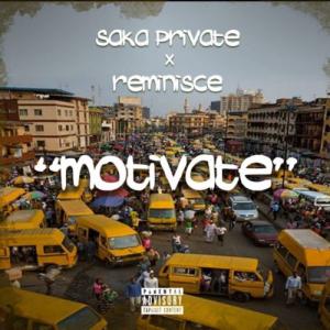 Saka Private – Motivate ft Reminisce