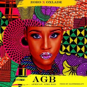 Zoro ft Oxlade – African Girl Bad (AGB)
