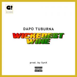 Dapo Tuburna – Wickedest Wine (Prod by Synx)