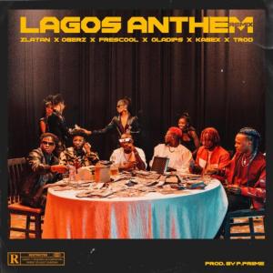 Zlatan Ft. Oberz, Frescool, Oladips, Kabex & Trod – Lagos Anthem (Remix)