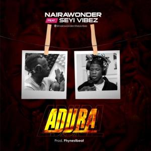 Naira Wonder ft Seyi Vibez – Adura
