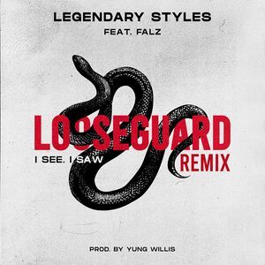 Legendary Styles Ft. Falz – Loose Guard (I See, I Saw) (Remix)