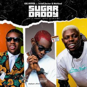 OG Hyper – Sugar Daddy ft. Mohbad, Small Doctor