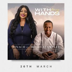 Sinach – With My Hands ft. Micah Stampley