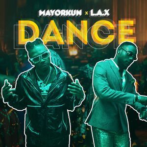 Mayorkun Ft. L.A.X – Dance