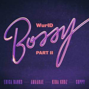 Wurld, Erica Banks & Amaarae ft Kida Kudz & Cuppy – Bossy Part II (Remix)