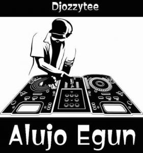 DJ Ozzytee – Alujo Egun