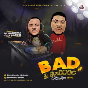 DJ Thunerdex & DJ Baddo – Bad & Baddo Mix