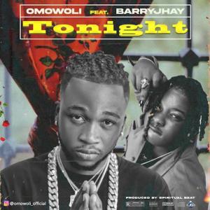 Omowoli – Tonight Ft. Barry Jhay