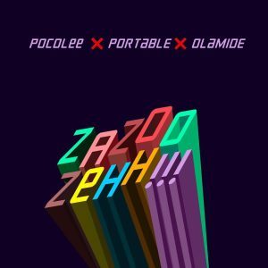 Poco Lee Ft. Portable & Olamide – Zazoo Zehh