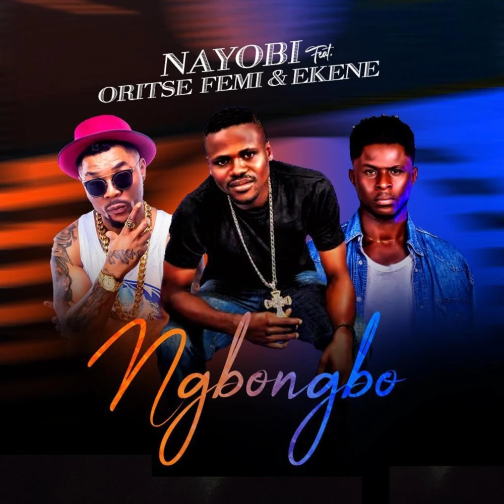 Ngongbo (feat. Oritse Femi & Ekene) - Single Nayobi