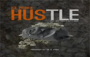Ice Prince – Hustle Ft. Seyi Vibez Ceeza Milli 1