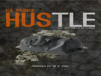 Ice Prince – Hustle Ft. Seyi Vibez Ceeza Milli 1