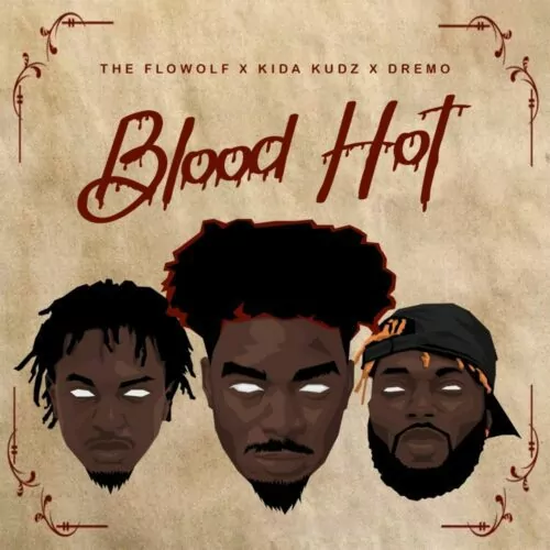 Dremo – Blood Hot Ft. Kida Kudz The Flowolf