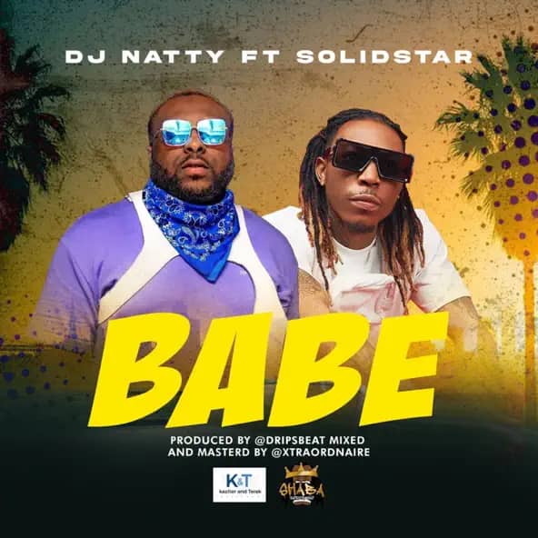 DJ NATTY - Babe ft. Solidstar